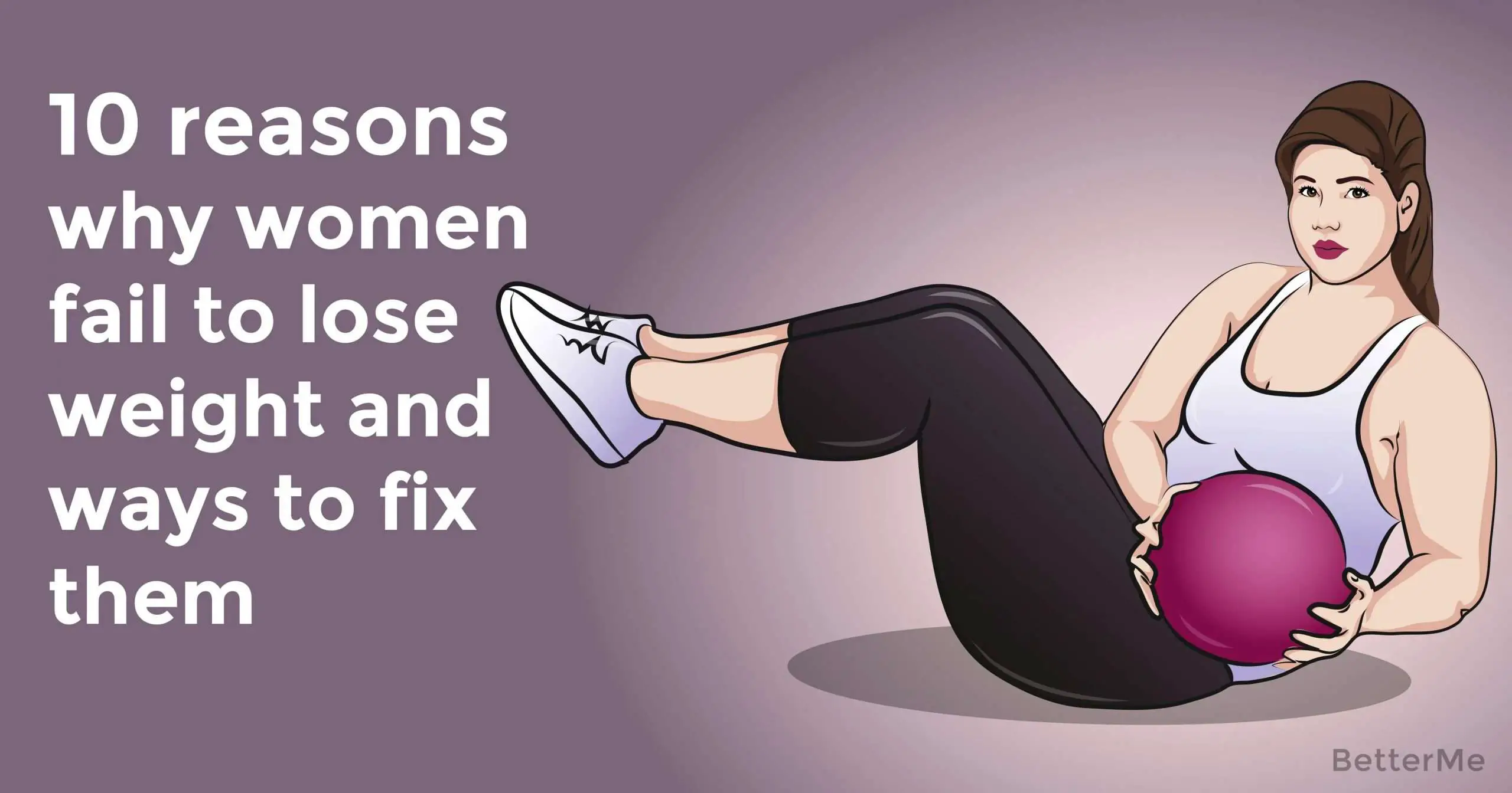 10 reasons why women fail to lose weight and ways to fix them