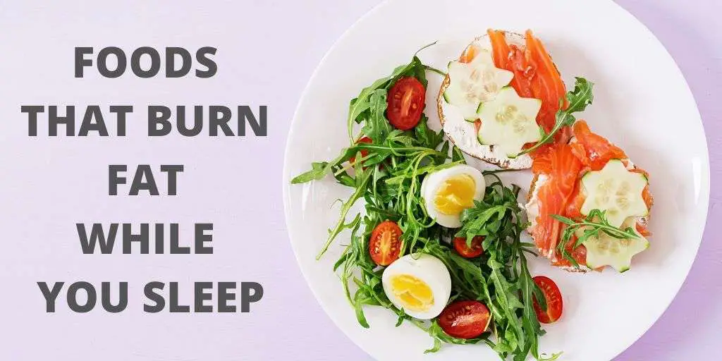 7 Foods That Help Burn Fat While You Sleep