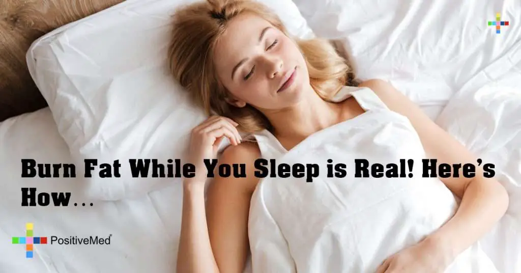 Burn Fat While You Sleep is Real! Here