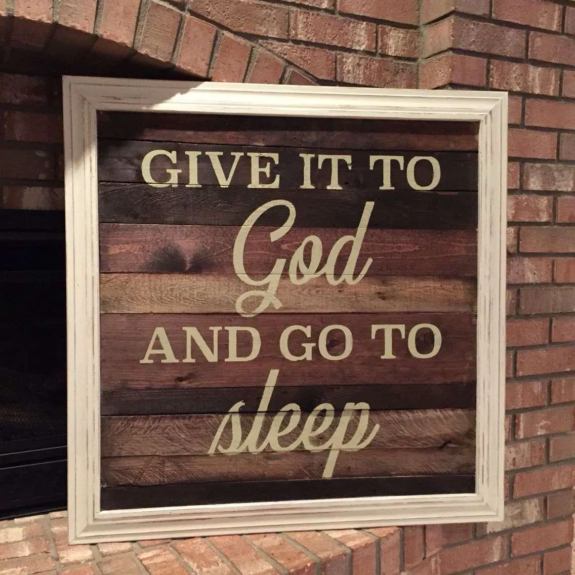 Hand painted " give it to God and go to sleep" 