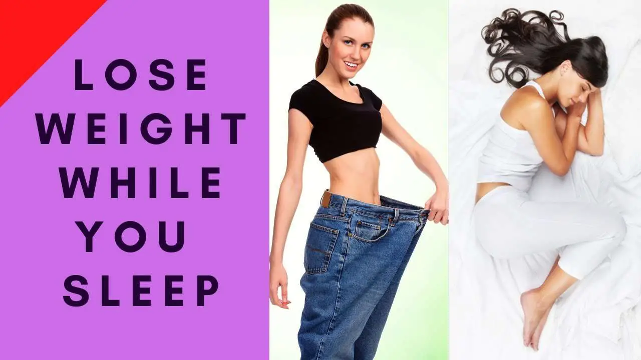 How To Lose Weight While You Sleep Overnight.