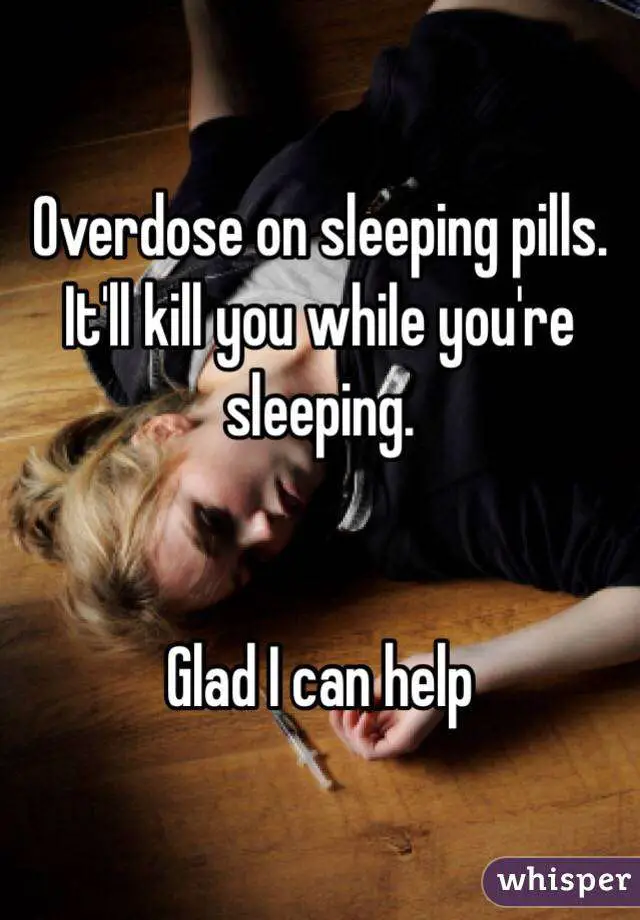 What happens if you overdose on sleeping pills, MISHKANET.COM